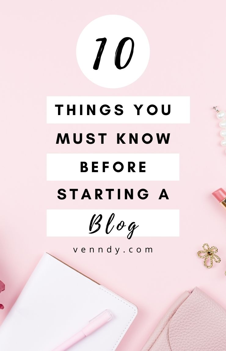 10 Things You Must Know Before Starting A Blog